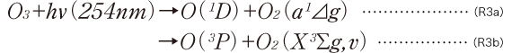 O3+hv(254nm)→O(1D)+O2(a1Δg)…(R3a) →O(3P)+O2(X3Σg, v)…(R3b)